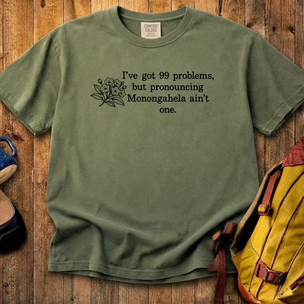 99 Problems Monongahela Ain't One Cotton T-Shirt