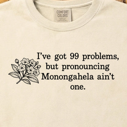 99 Problems Monongahela Ain't One Cotton T-Shirt