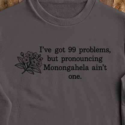 99 Problems Monongahela Ain't One Crewneck Sweatshirt