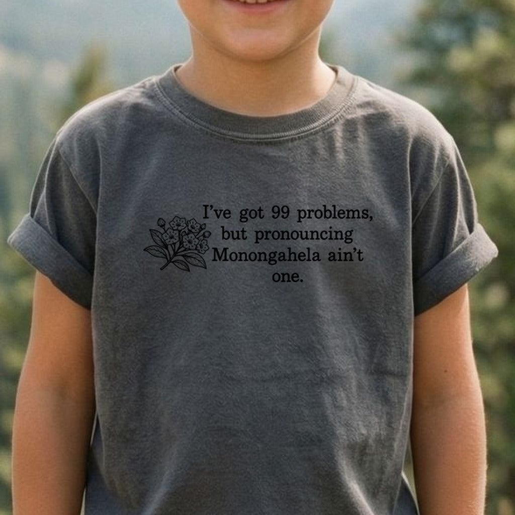 99 Problems Monongahela Ain't One Kids Cotton T-Shirt