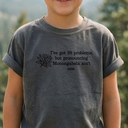 99 Problems Monongahela Ain't One Kids Cotton T-Shirt