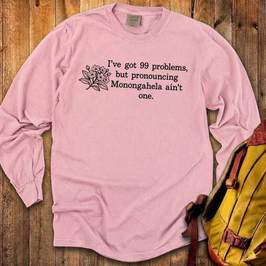 99 Problems Monongahela Ain't One Premium Long Sleeve