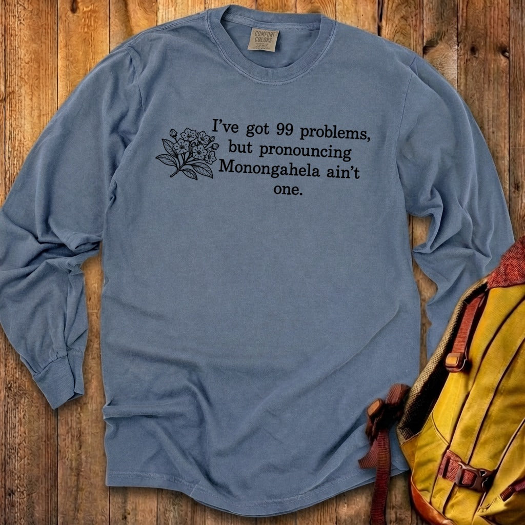99 Problems Monongahela Ain't One Premium Long Sleeve