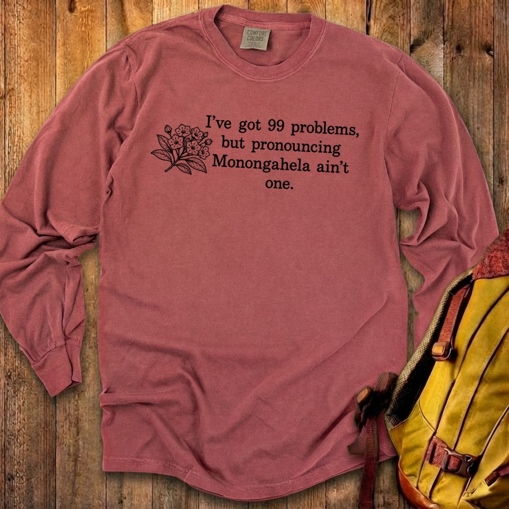 99 Problems Monongahela Ain't One Premium Long Sleeve