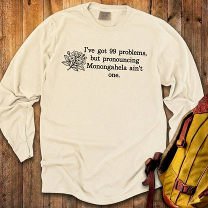 99 Problems Monongahela Ain't One Premium Long Sleeve