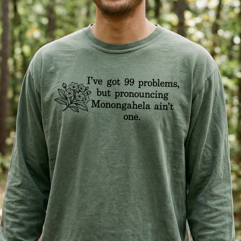 99 Problems Monongahela Ain't One Premium Long Sleeve