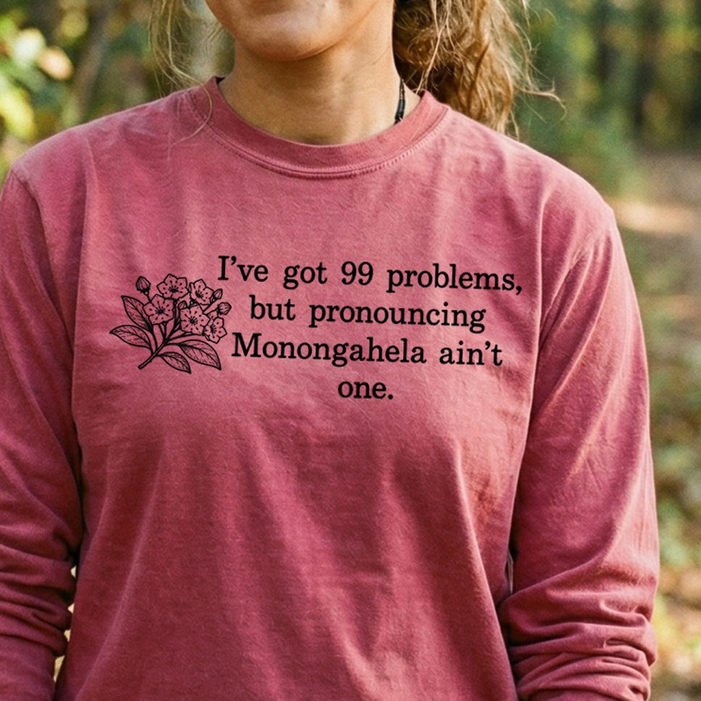 99 Problems Monongahela Ain't One Premium Long Sleeve