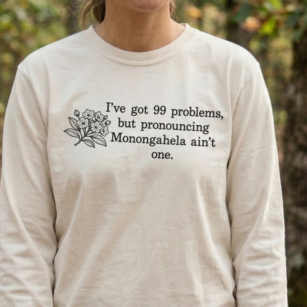 99 Problems Monongahela Ain't One Premium Long Sleeve