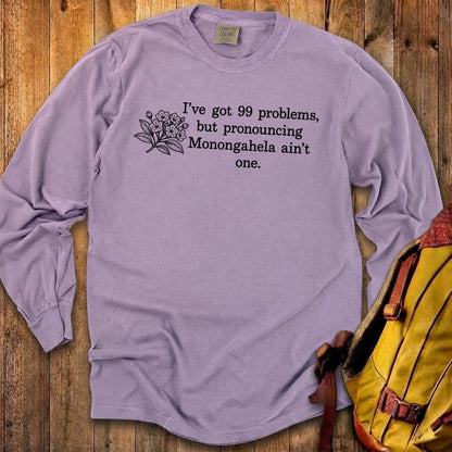 99 Problems Monongahela Ain't One Premium Long Sleeve
