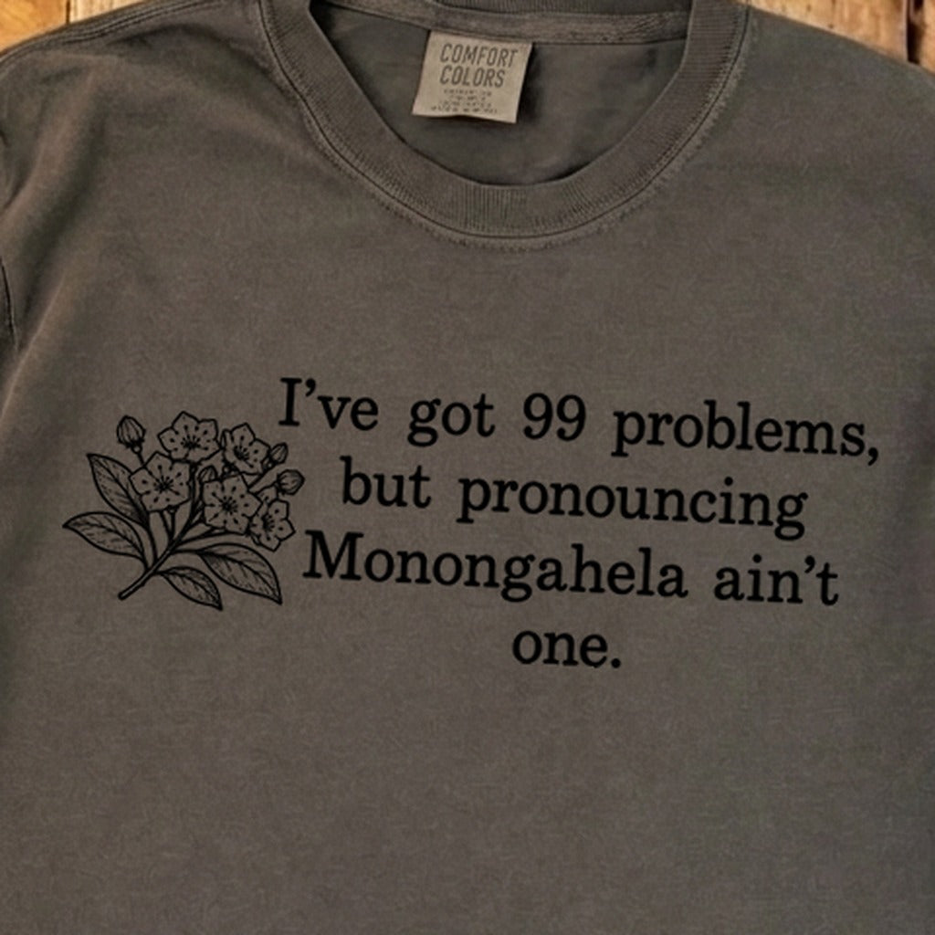 99 Problems Monongahela Ain't One Premium Long Sleeve