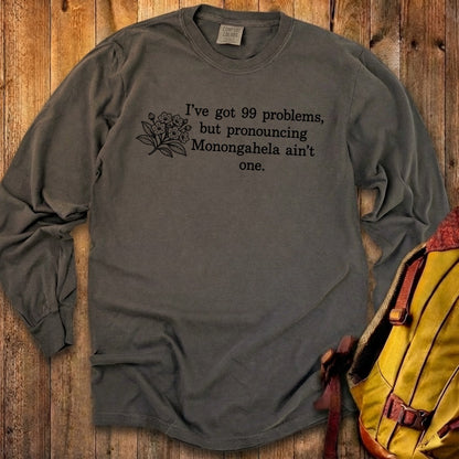 99 Problems Monongahela Ain't One Premium Long Sleeve