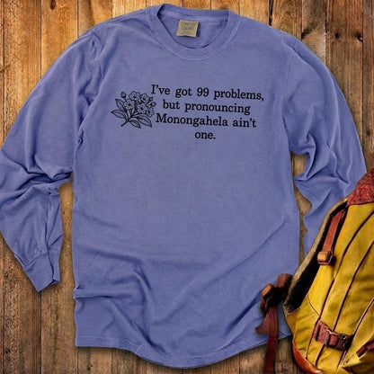 99 Problems Monongahela Ain't One Premium Long Sleeve