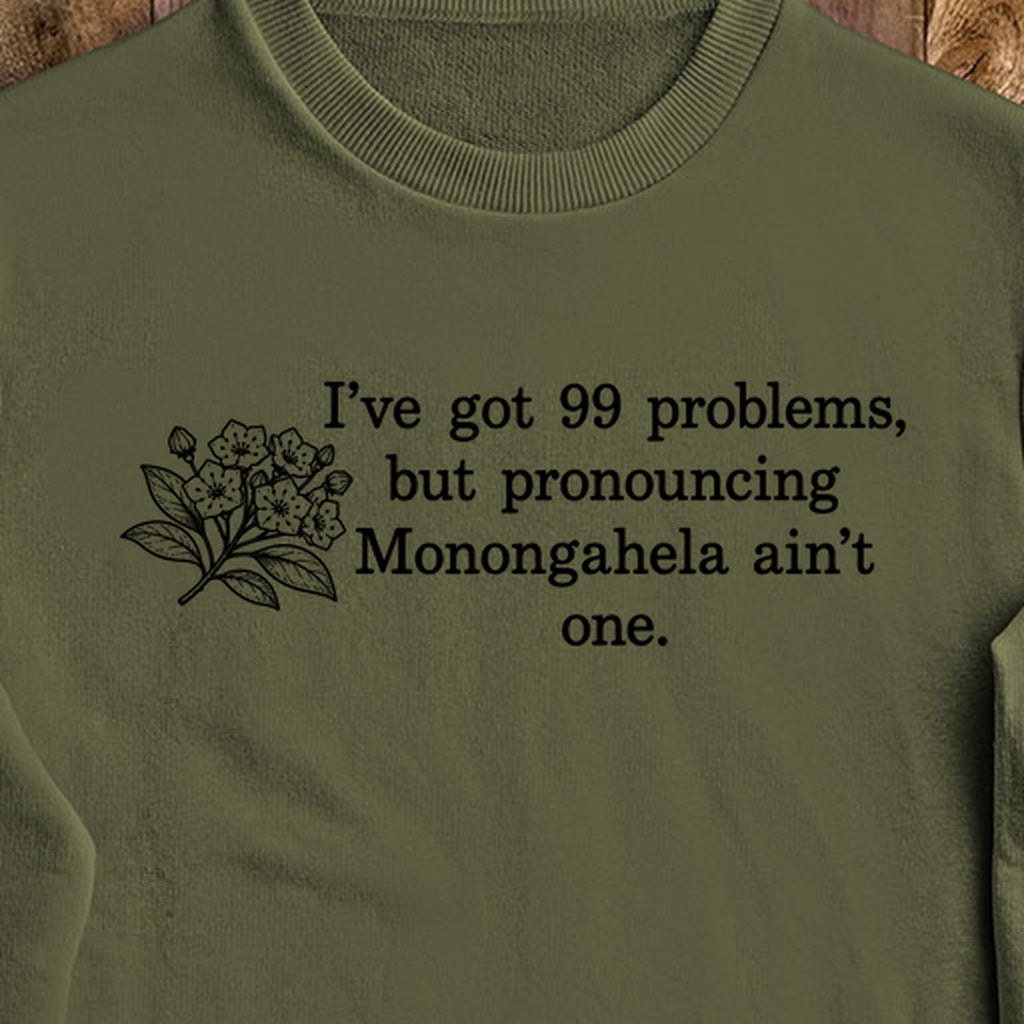 99 Problems Monongahela Ain't One Crewneck Sweatshirt
