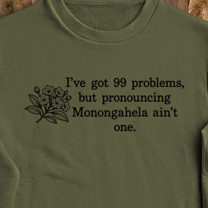 99 Problems Monongahela Ain't One Crewneck Sweatshirt