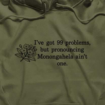 99 Problems Monongahela Ain't One Hoodie