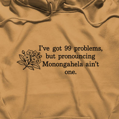 99 Problems Monongahela Ain't One Hoodie