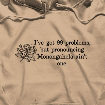 99 Problems Monongahela Ain't One Hoodie