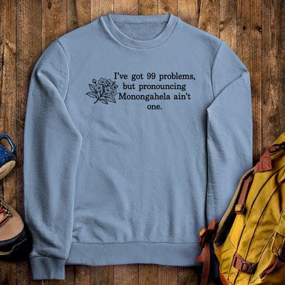 99 Problems Monongahela Ain't One Crewneck Sweatshirt