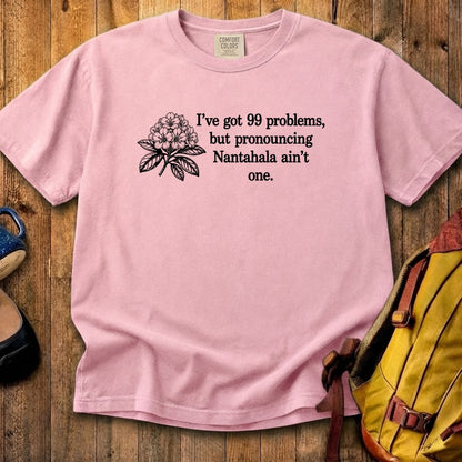 99 Problems Nantahala Ain't One Cotton T-Shirt