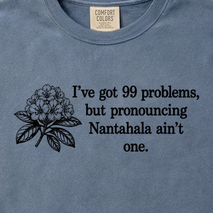99 Problems Nantahala Ain't One Cotton T-Shirt