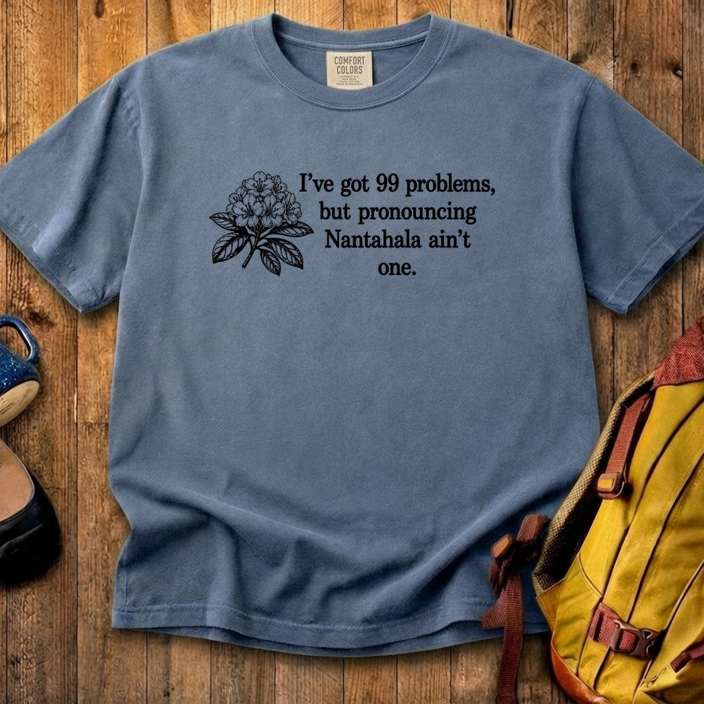 99 Problems Nantahala Ain't One Cotton T-Shirt