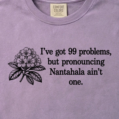 99 Problems Nantahala Ain't One Cotton T-Shirt
