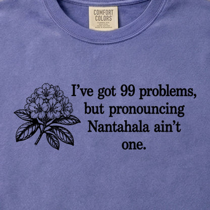99 Problems Nantahala Ain't One Cotton T-Shirt