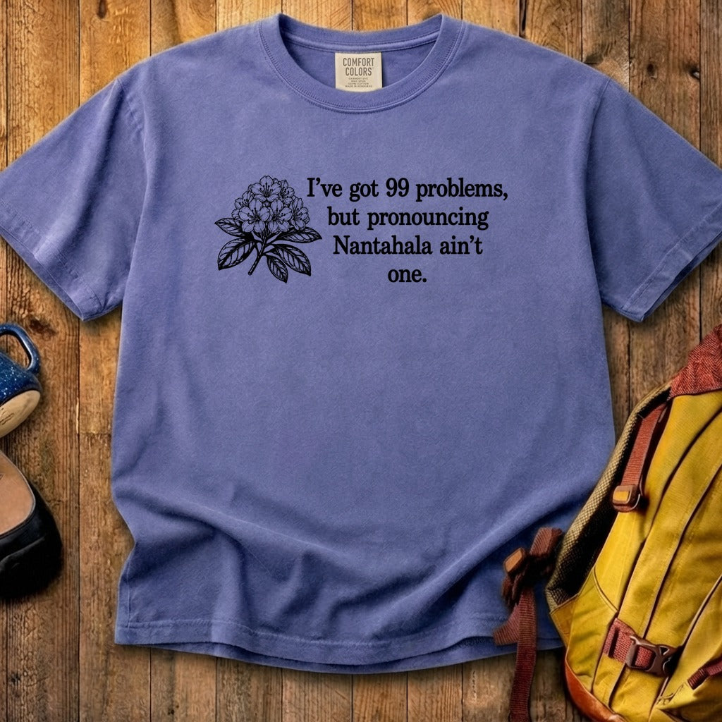 99 Problems Nantahala Ain't One Cotton T-Shirt