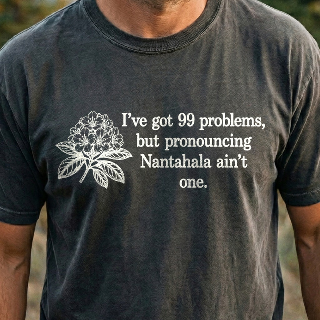 99 Problems Nantahala Ain't One Cotton T-Shirt