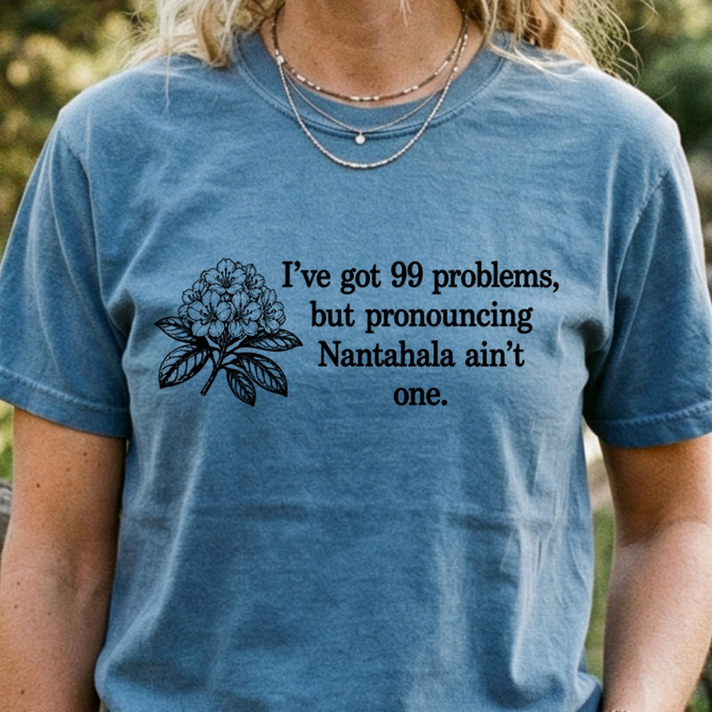 99 Problems Nantahala Ain't One Cotton T-Shirt