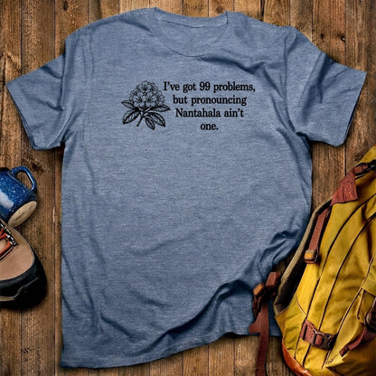 99 Problems Nantahala Ain't One T-Shirt