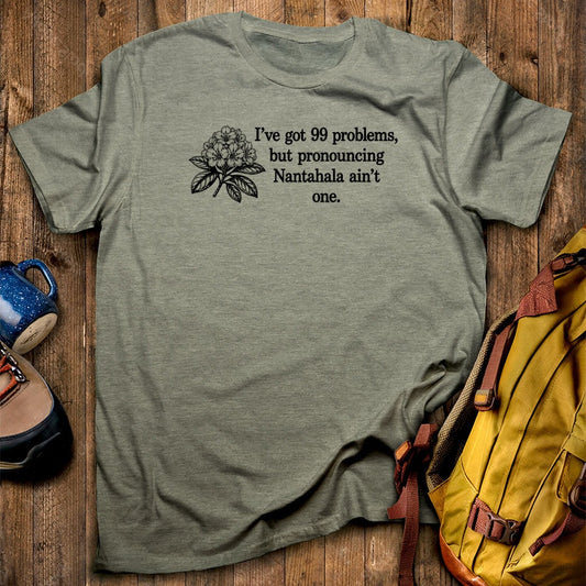99 Problems Nantahala Ain't One T-Shirt