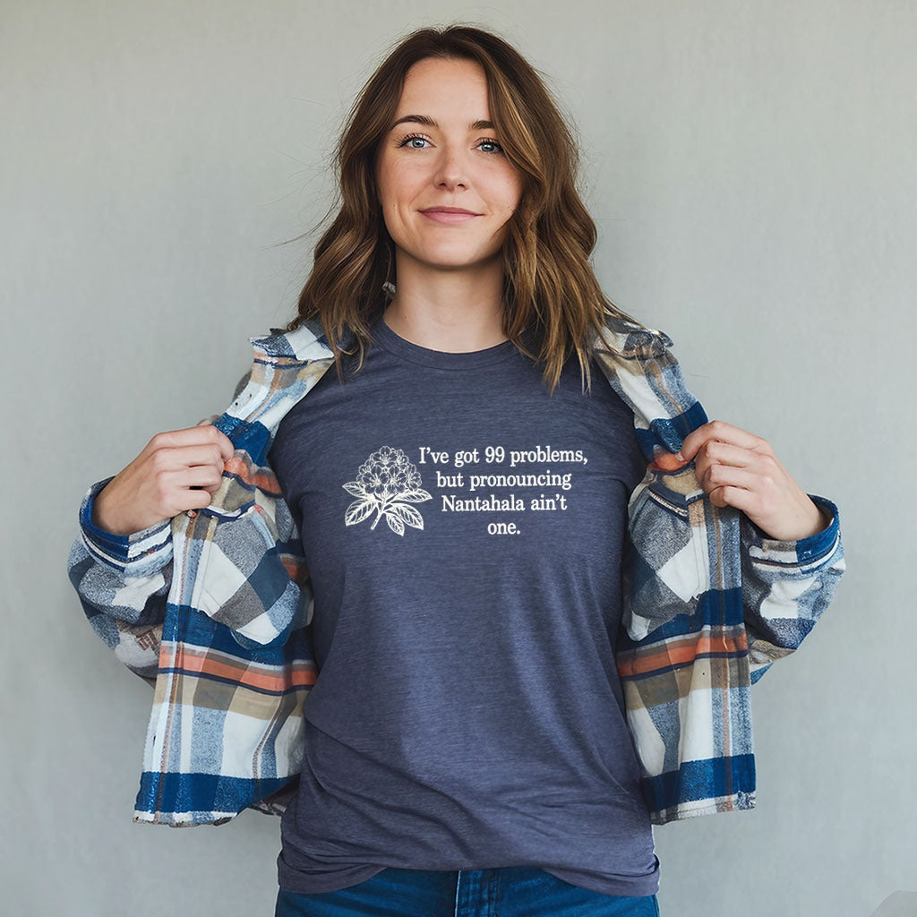 99 Problems Nantahala Ain't One T-Shirt