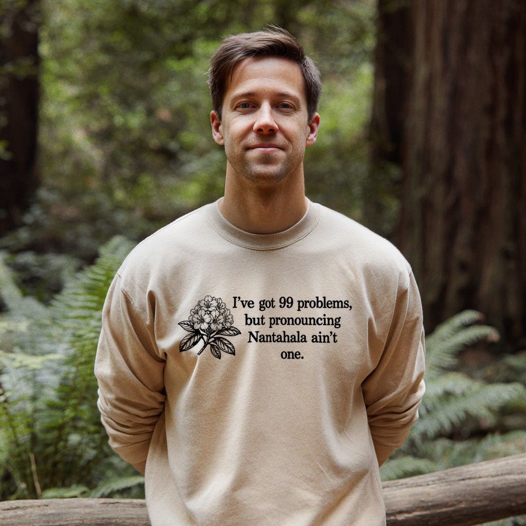 99 Problems Nantahala Ain't One Crewneck Sweatshirt