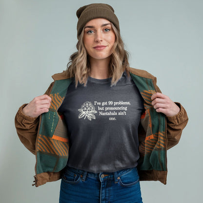 99 Problems Nantahala Ain't One T-Shirt