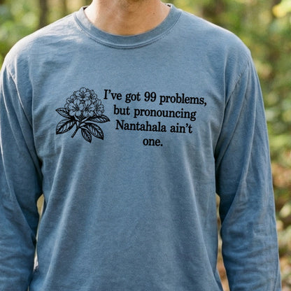 99 Problems Nantahala Ain't One Premium Long Sleeve