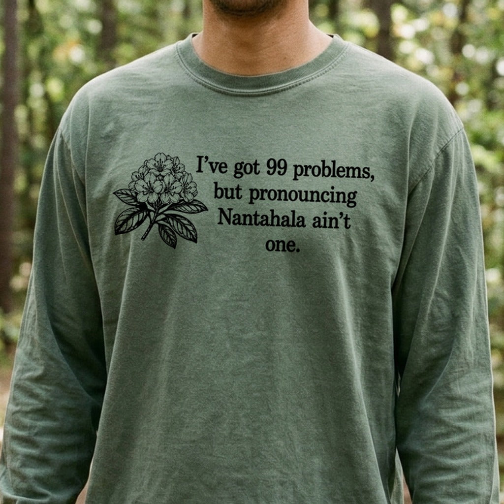 99 Problems Nantahala Ain't One Premium Long Sleeve