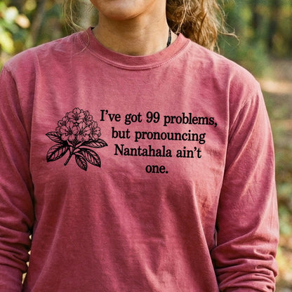 99 Problems Nantahala Ain't One Premium Long Sleeve