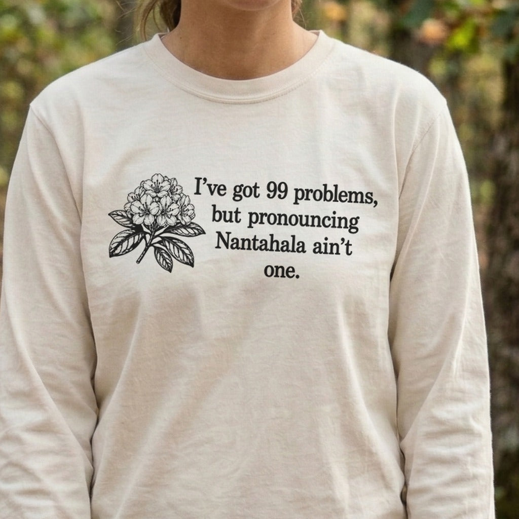 99 Problems Nantahala Ain't One Premium Long Sleeve