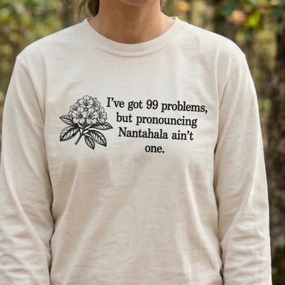 99 Problems Nantahala Ain't One Premium Long Sleeve