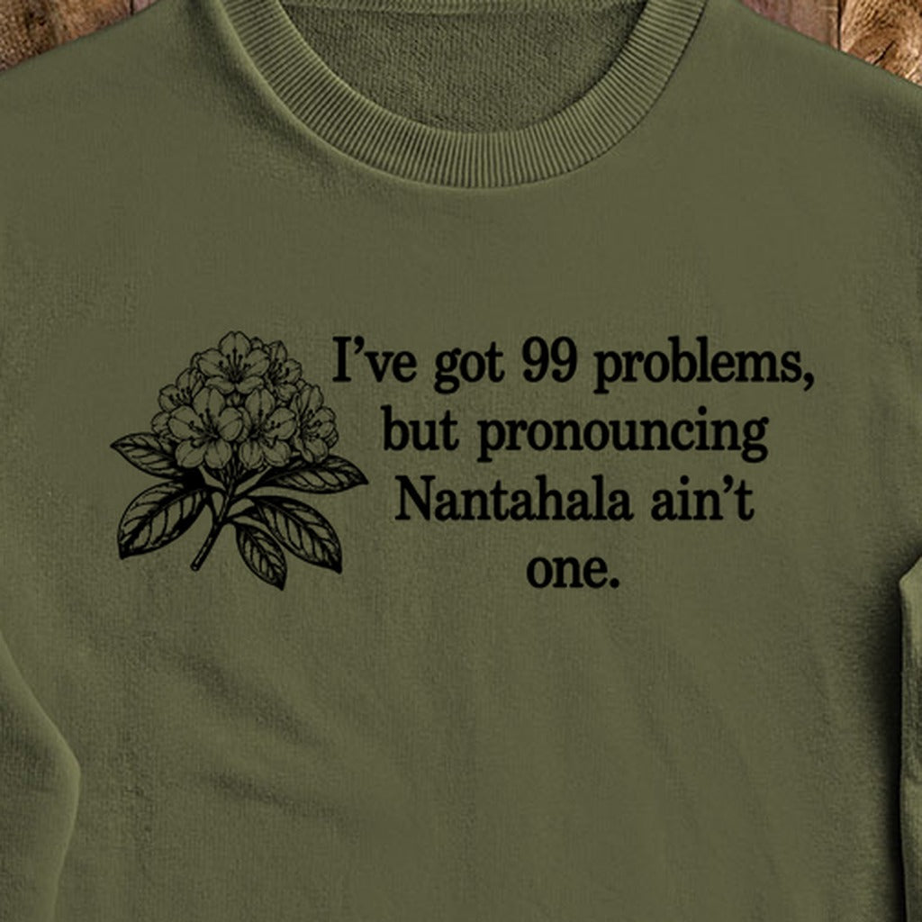 99 Problems Nantahala Ain't One Crewneck Sweatshirt