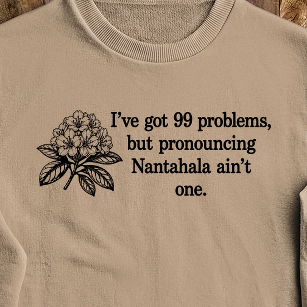99 Problems Nantahala Ain't One Crewneck Sweatshirt