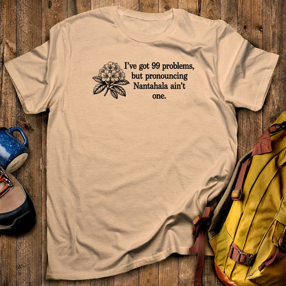 99 Problems Nantahala Ain't One T-Shirt