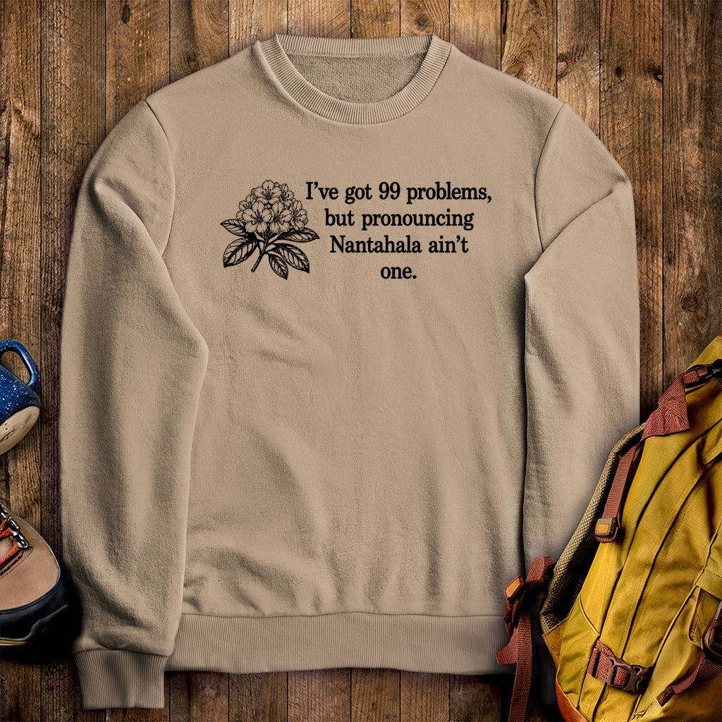 99 Problems Nantahala Ain't One Crewneck Sweatshirt