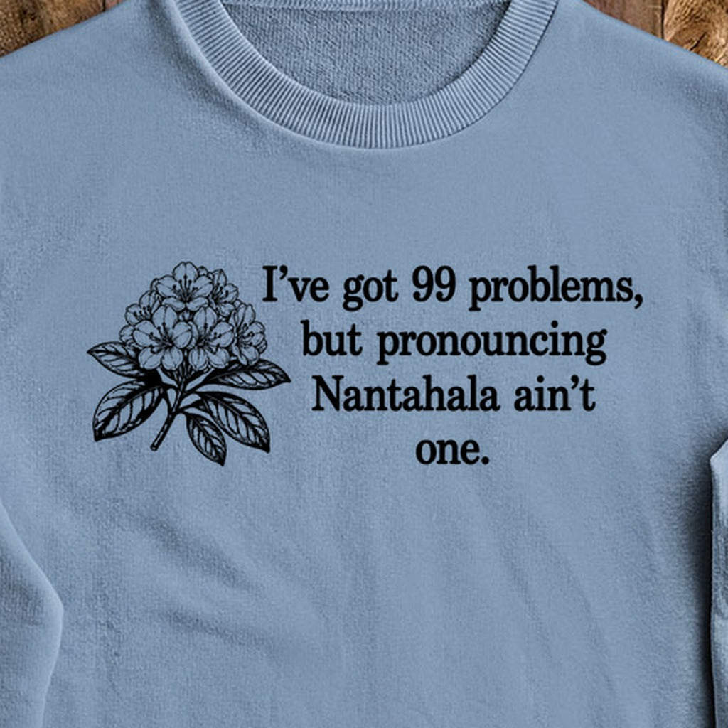 99 Problems Nantahala Ain't One Crewneck Sweatshirt