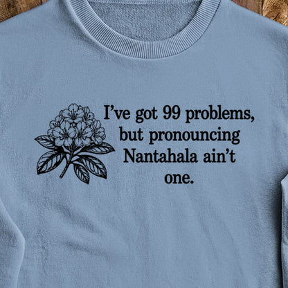 99 Problems Nantahala Ain't One Crewneck Sweatshirt