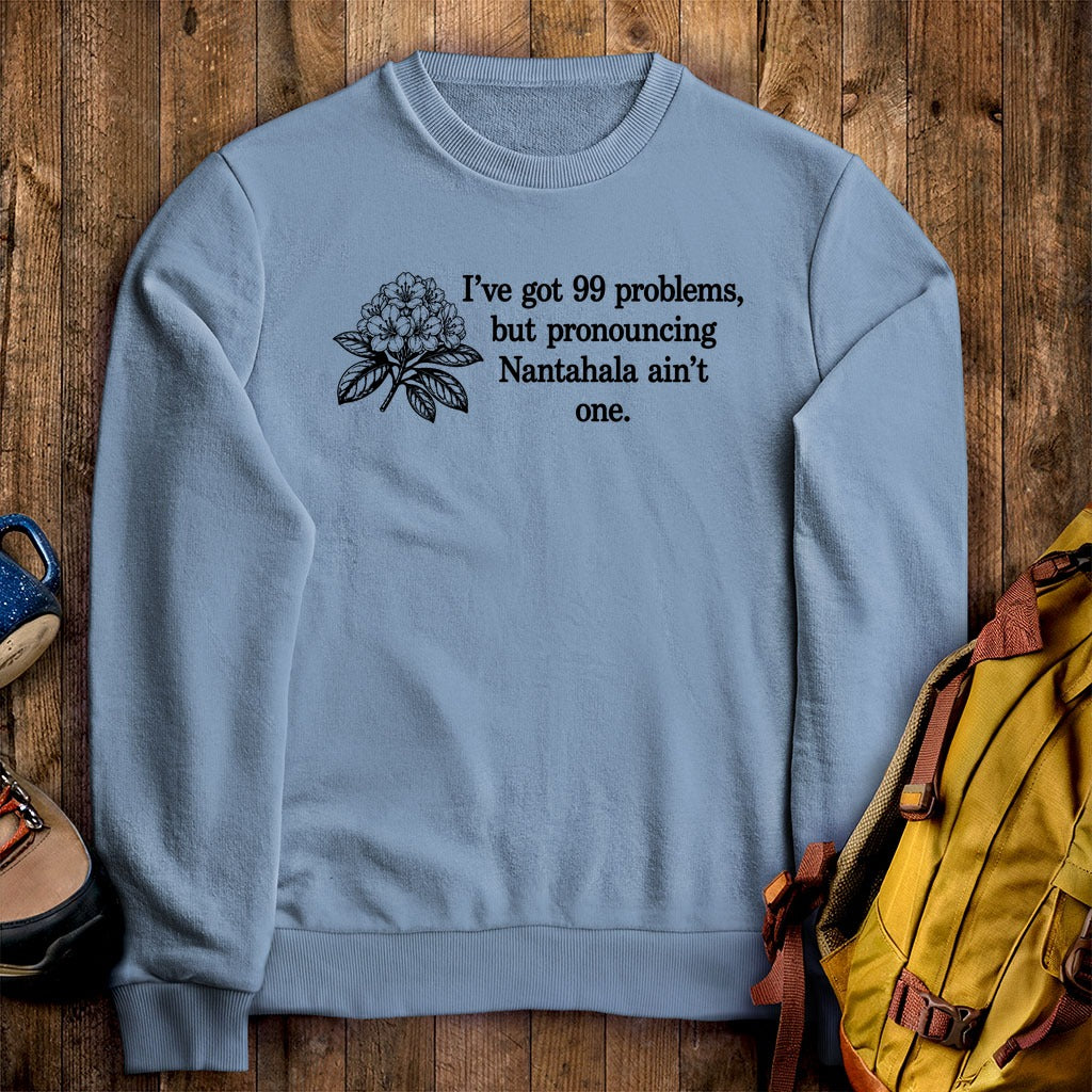 99 Problems Nantahala Ain't One Crewneck Sweatshirt