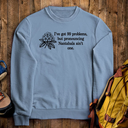 99 Problems Nantahala Ain't One Crewneck Sweatshirt