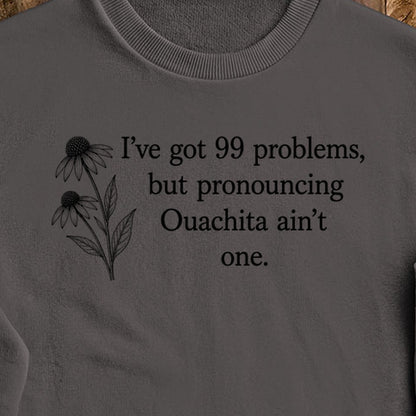 99 Problems Ouachita Ain't One Crewneck Sweatshirt