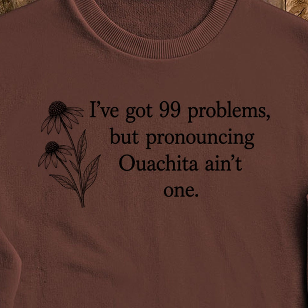 99 Problems Ouachita Ain't One Crewneck Sweatshirt